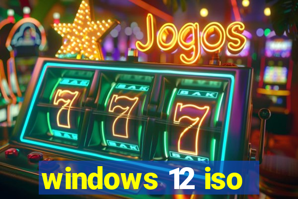 windows 12 iso