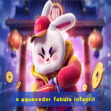 o aquecedor fabula infantil