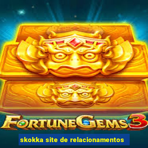 skokka site de relacionamentos