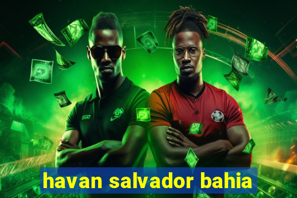 havan salvador bahia