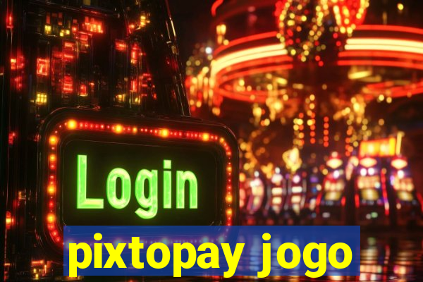 pixtopay jogo