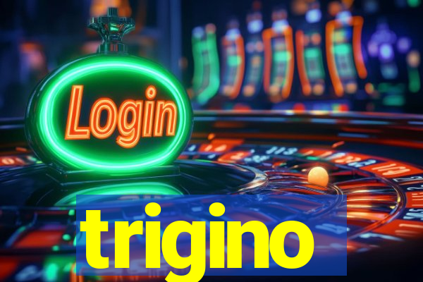 trigino