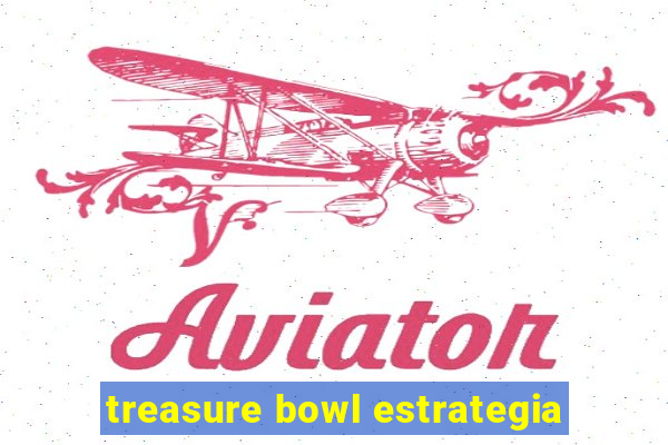 treasure bowl estrategia