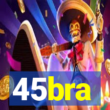 45bra