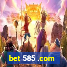 bet 585 .com
