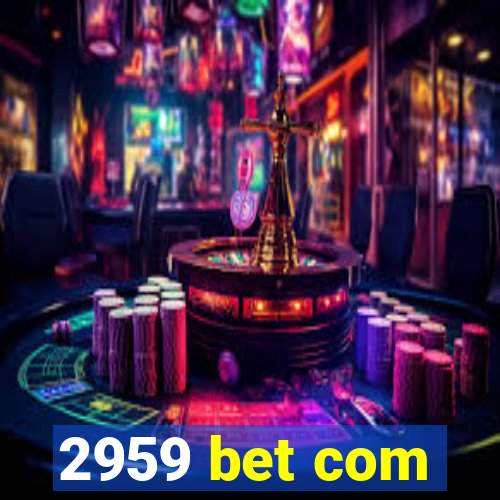 2959 bet com