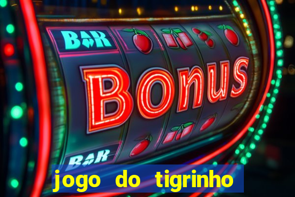 jogo do tigrinho depósito mínimo r$ 1