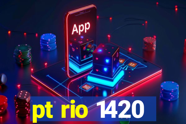 pt rio 1420