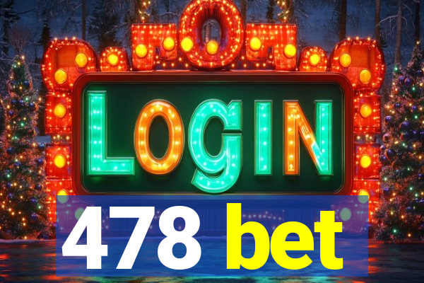 478 bet