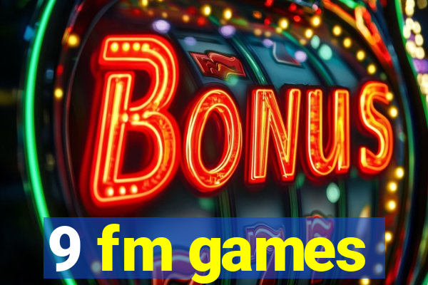 9 fm games