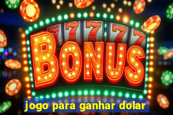 jogo para ganhar dolar