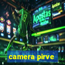 camera pirve