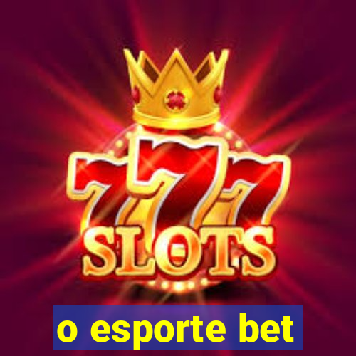 o esporte bet