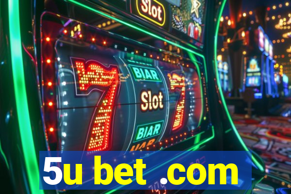 5u bet .com