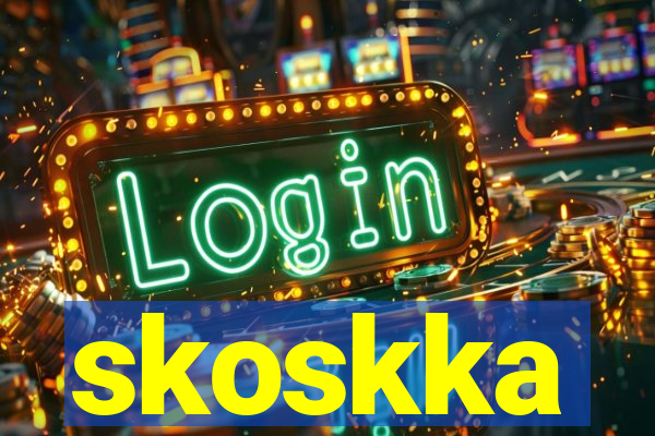 skoskka