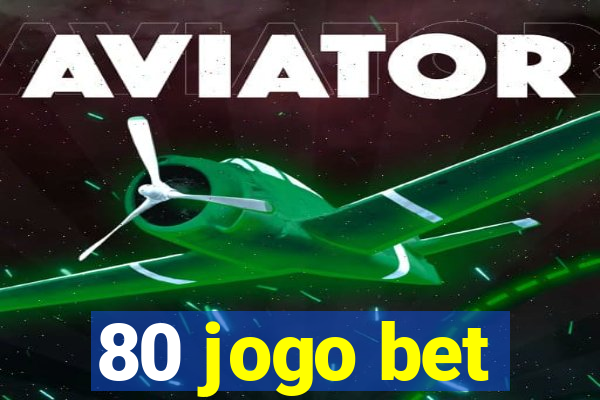 80 jogo bet