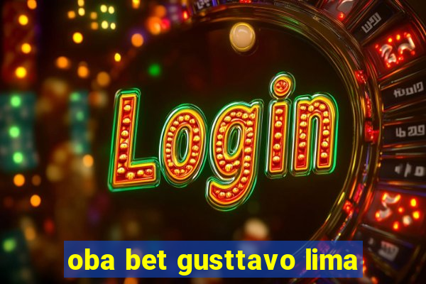 oba bet gusttavo lima