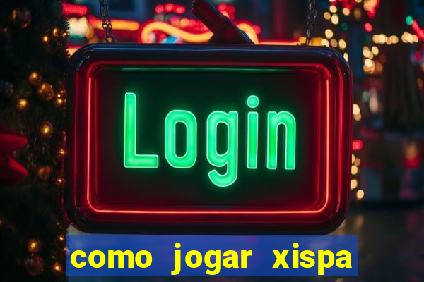 como jogar xispa no jogo do bicho