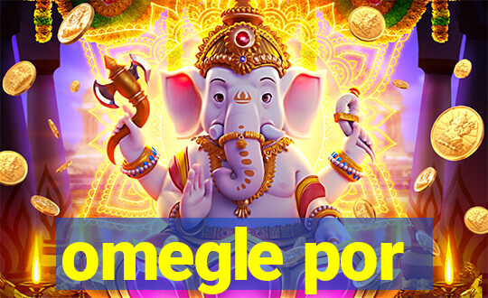 omegle por