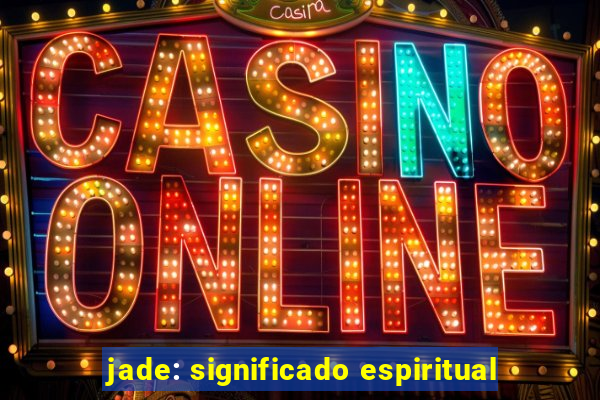 jade: significado espiritual