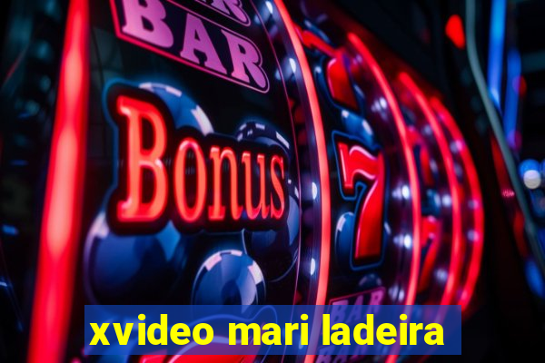xvideo mari ladeira