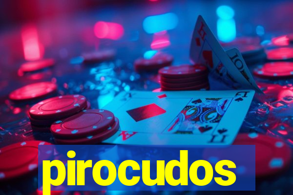 pirocudos