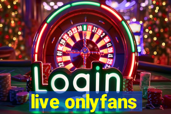 live onlyfans