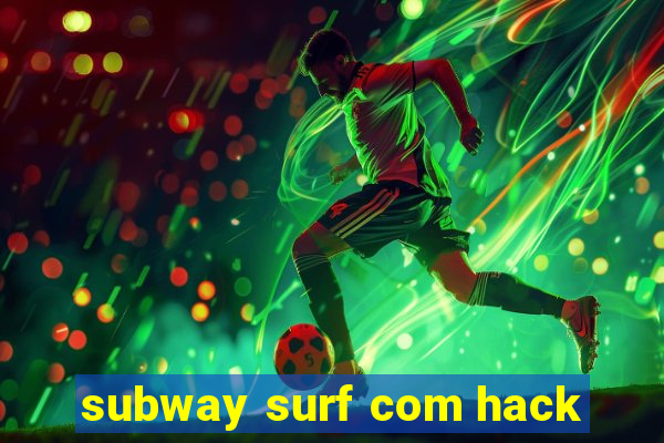 subway surf com hack