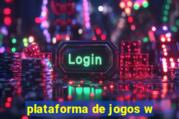 plataforma de jogos w