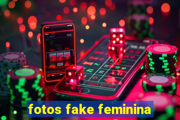 fotos fake feminina
