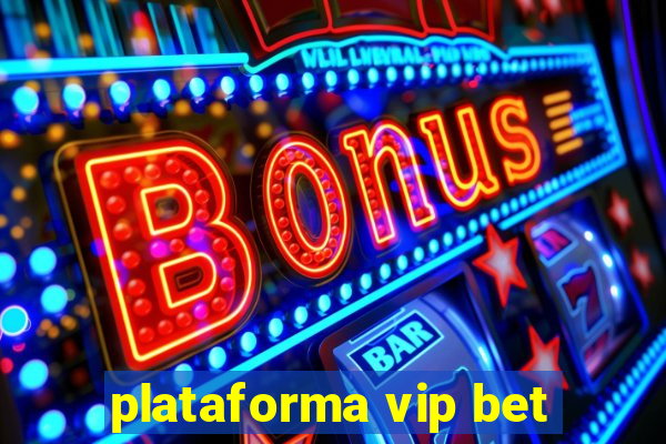 plataforma vip bet