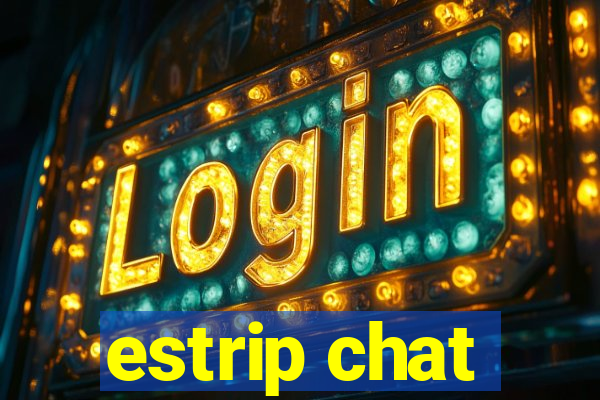 estrip chat