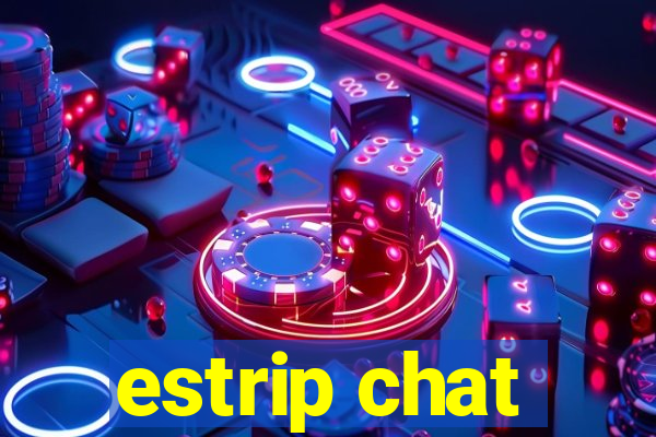 estrip chat