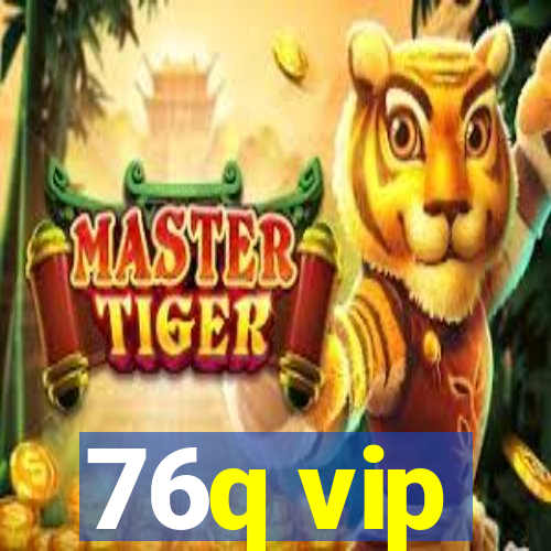76q vip