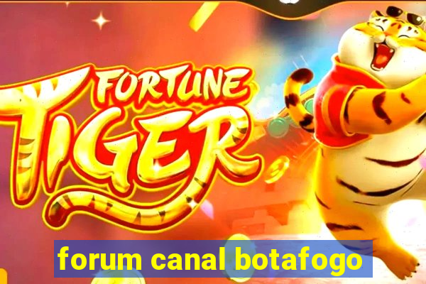 forum canal botafogo