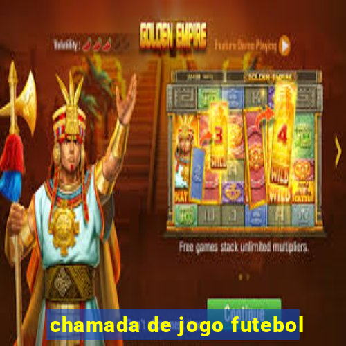 chamada de jogo futebol