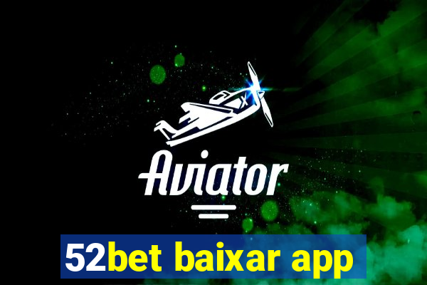 52bet baixar app