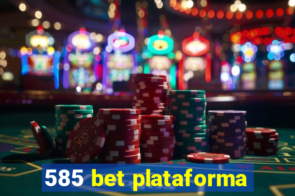 585 bet plataforma