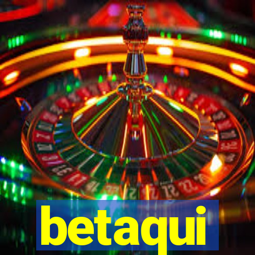 betaqui