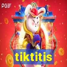 tiktitis