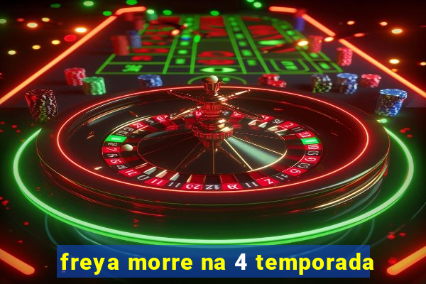 freya morre na 4 temporada