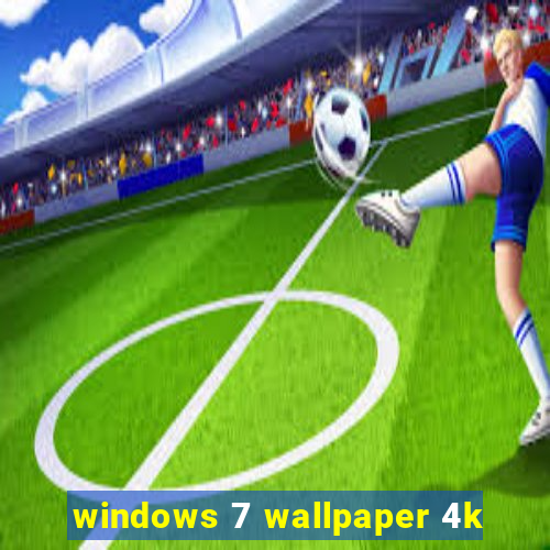 windows 7 wallpaper 4k