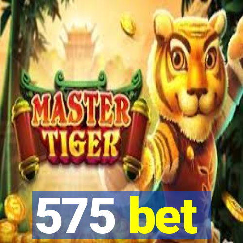 575 bet