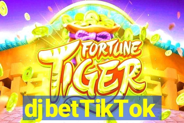 djbetTikTok