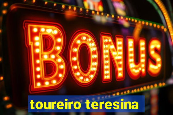 toureiro teresina