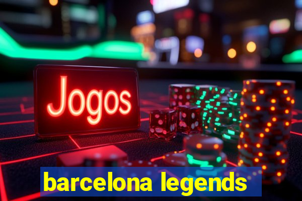 barcelona legends