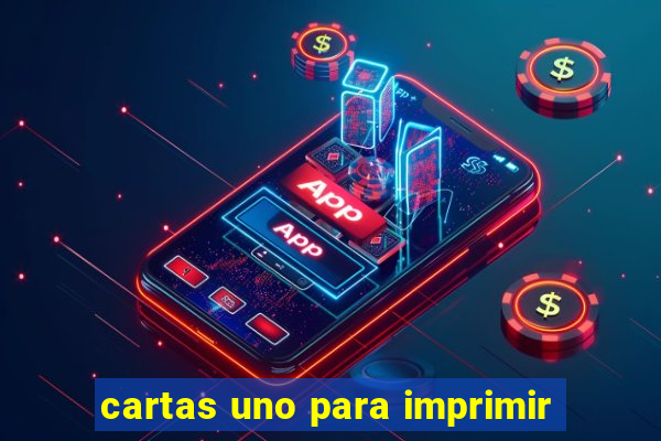cartas uno para imprimir