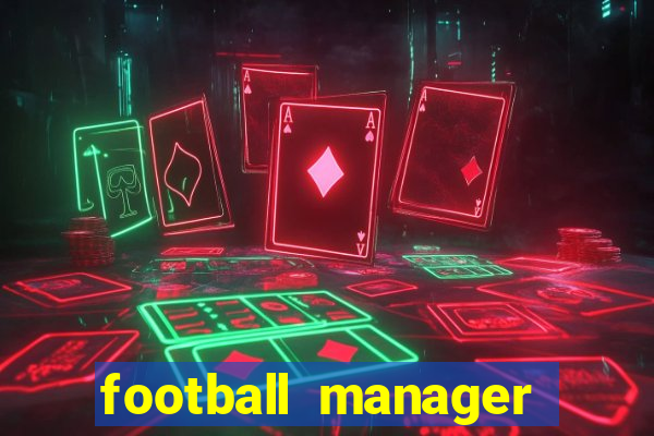 football manager 2019 fm scout