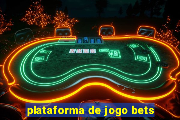 plataforma de jogo bets
