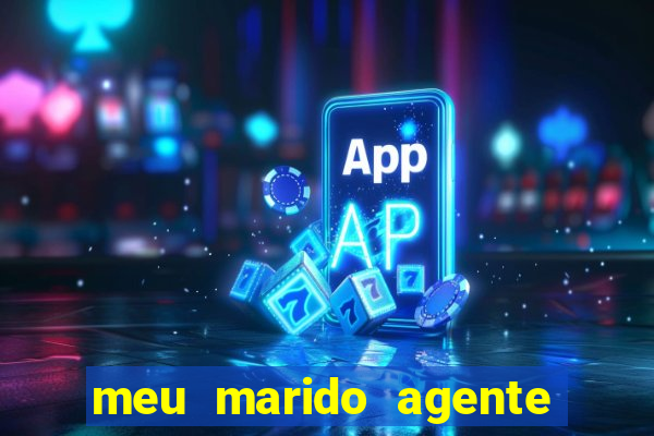 meu marido agente secreto completo dublado